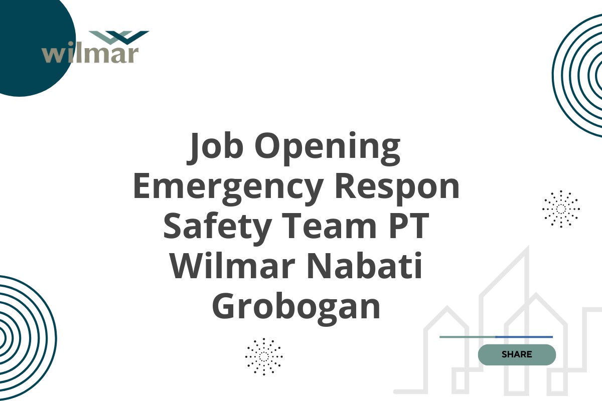 Job Opening Emergency Respon Safety Team PT Wilmar Nabati Grobogan