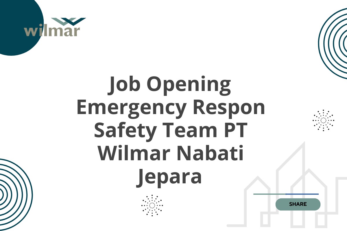 Job Opening Emergency Respon Safety Team PT Wilmar Nabati Jepara
