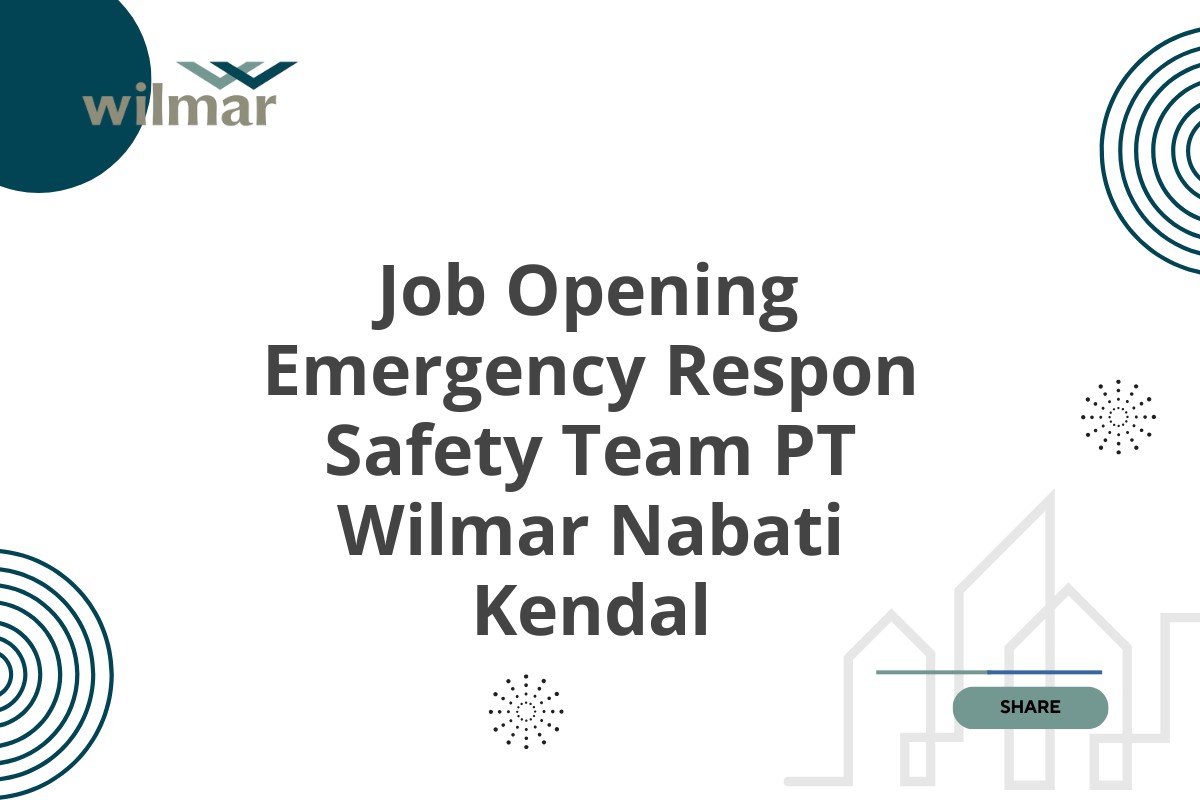 Job Opening Emergency Respon Safety Team PT Wilmar Nabati Kendal