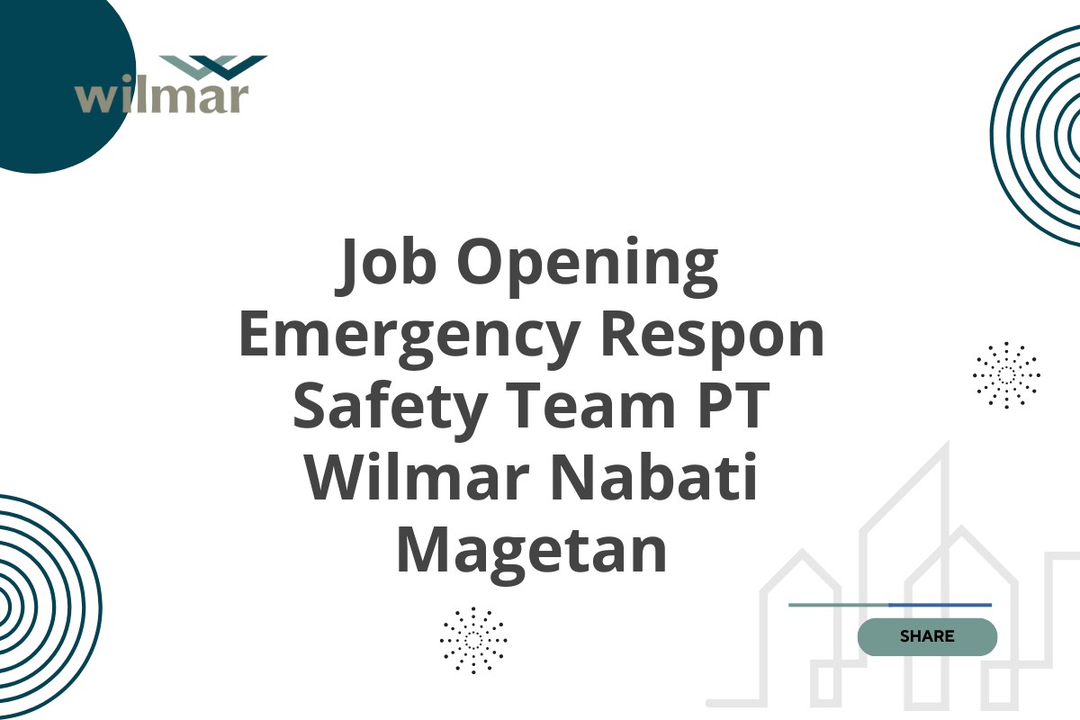 Job Opening Emergency Respon Safety Team PT Wilmar Nabati Magetan