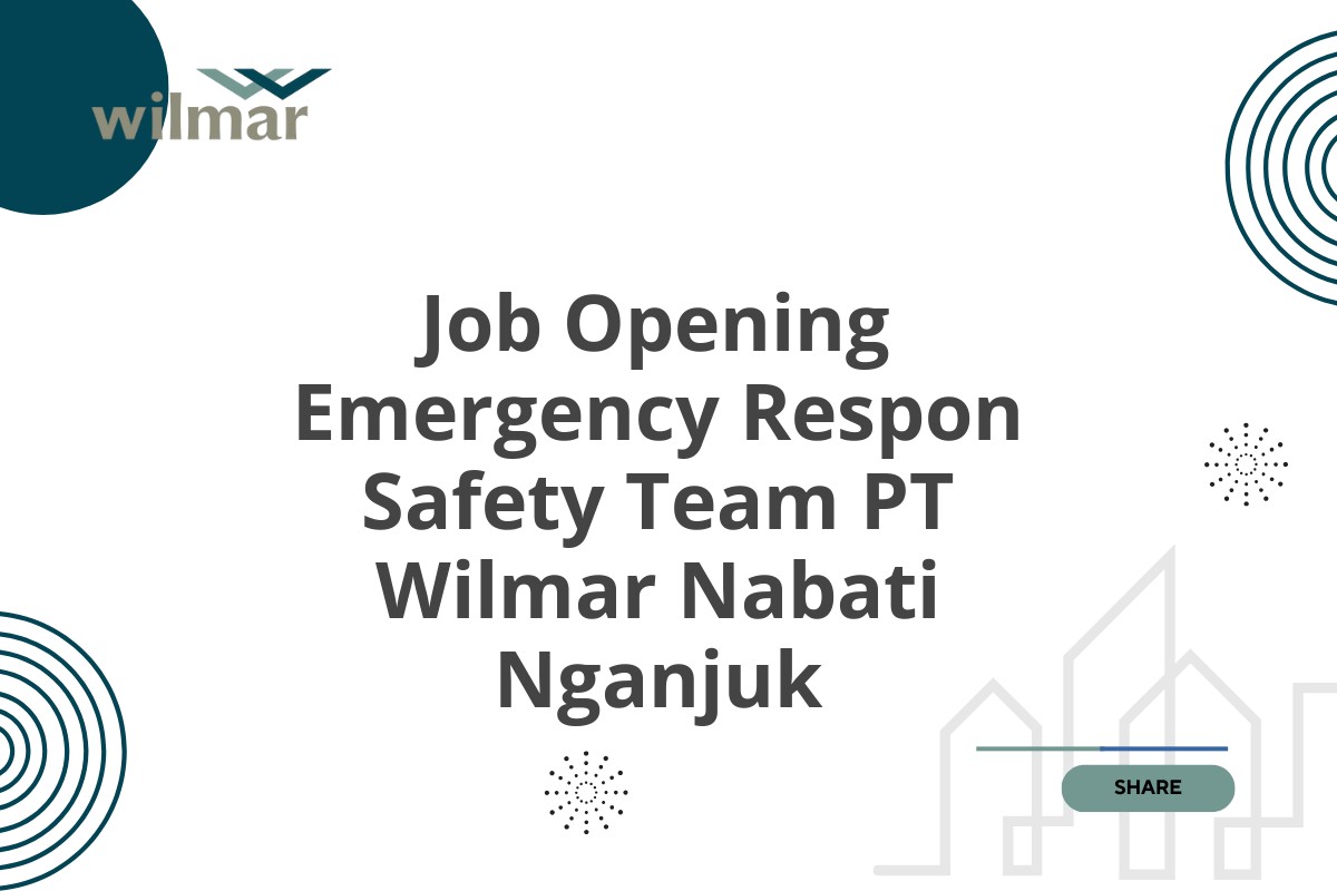 Job Opening Emergency Respon Safety Team PT Wilmar Nabati Nganjuk