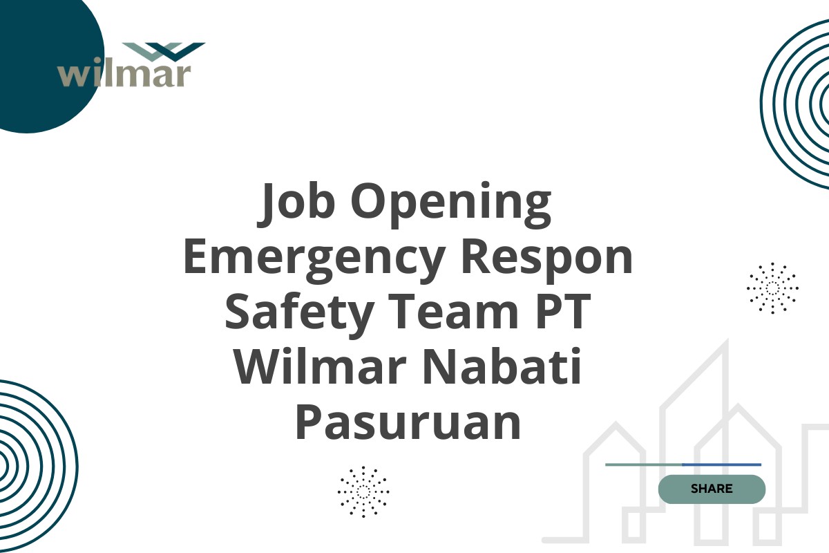 Job Opening Emergency Respon Safety Team PT Wilmar Nabati Pasuruan
