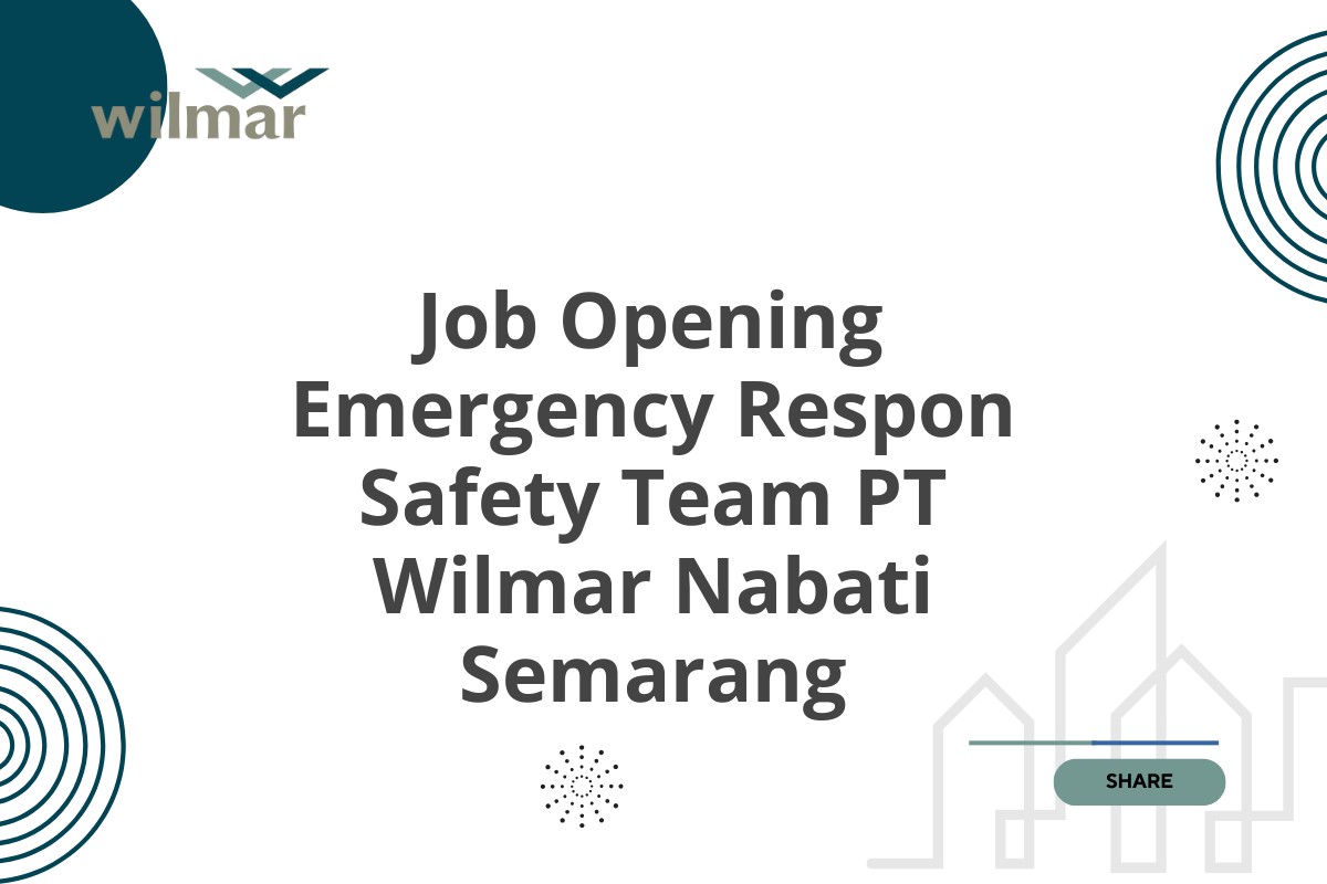 Job Opening Emergency Respon Safety Team PT Wilmar Nabati Semarang