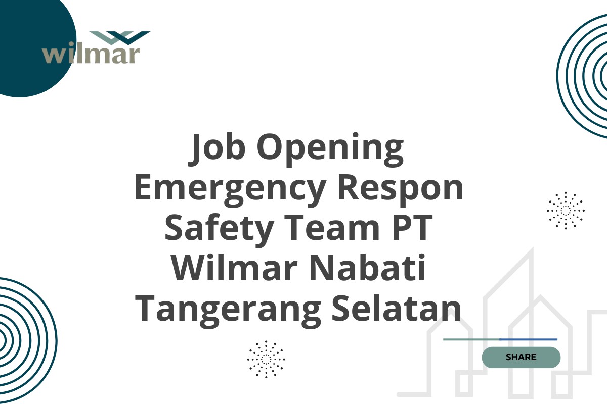 Job Opening Emergency Respon Safety Team PT Wilmar Nabati Tangerang Selatan