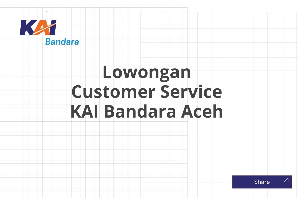 Lowongan Customer Service KAI Bandara Aceh