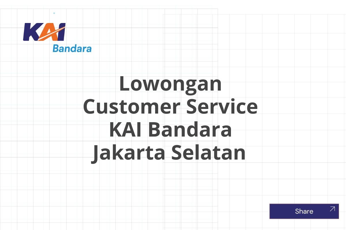 Lowongan Customer Service KAI Bandara Jakarta Selatan