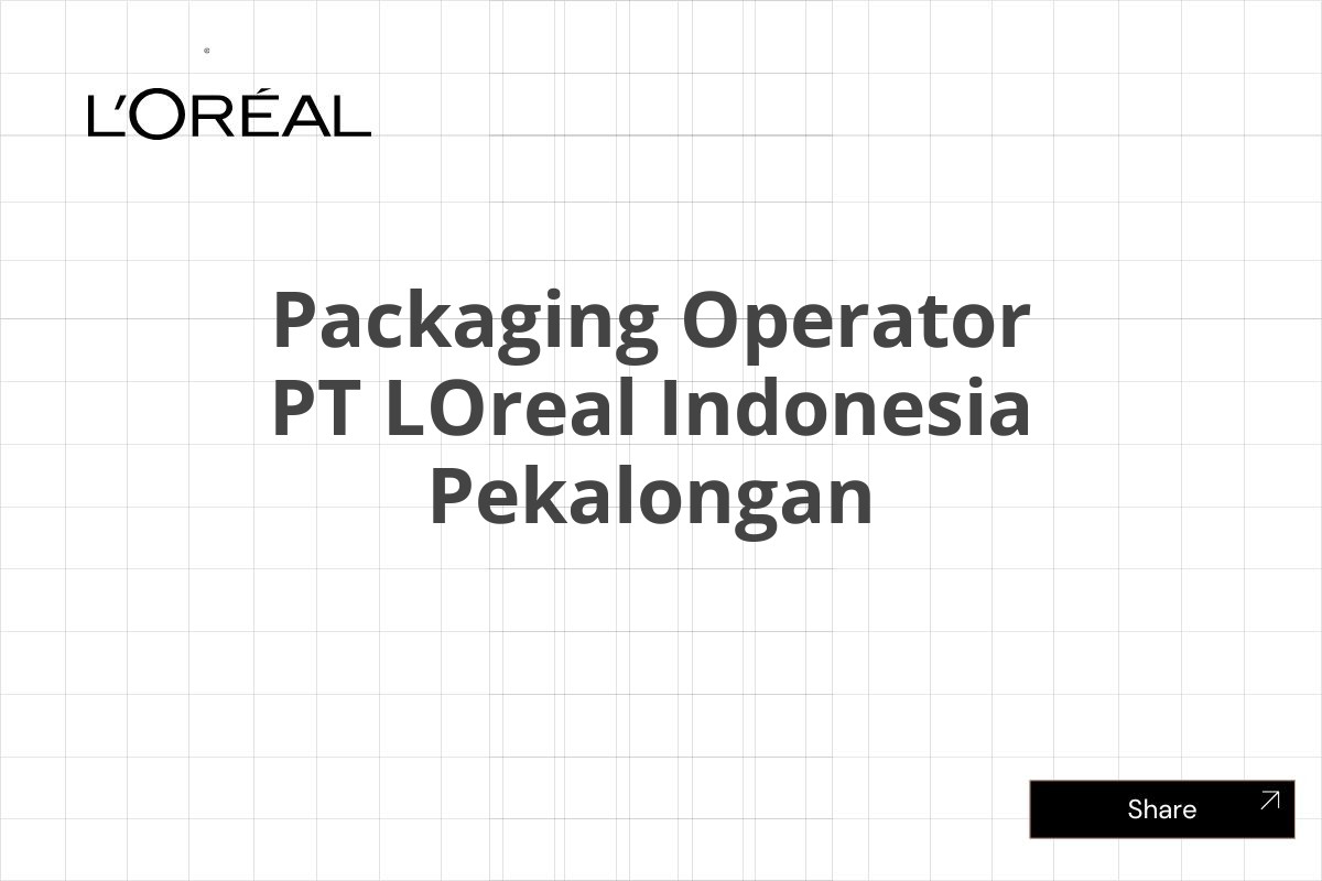 Packaging Operator PT LOreal Indonesia Pekalongan