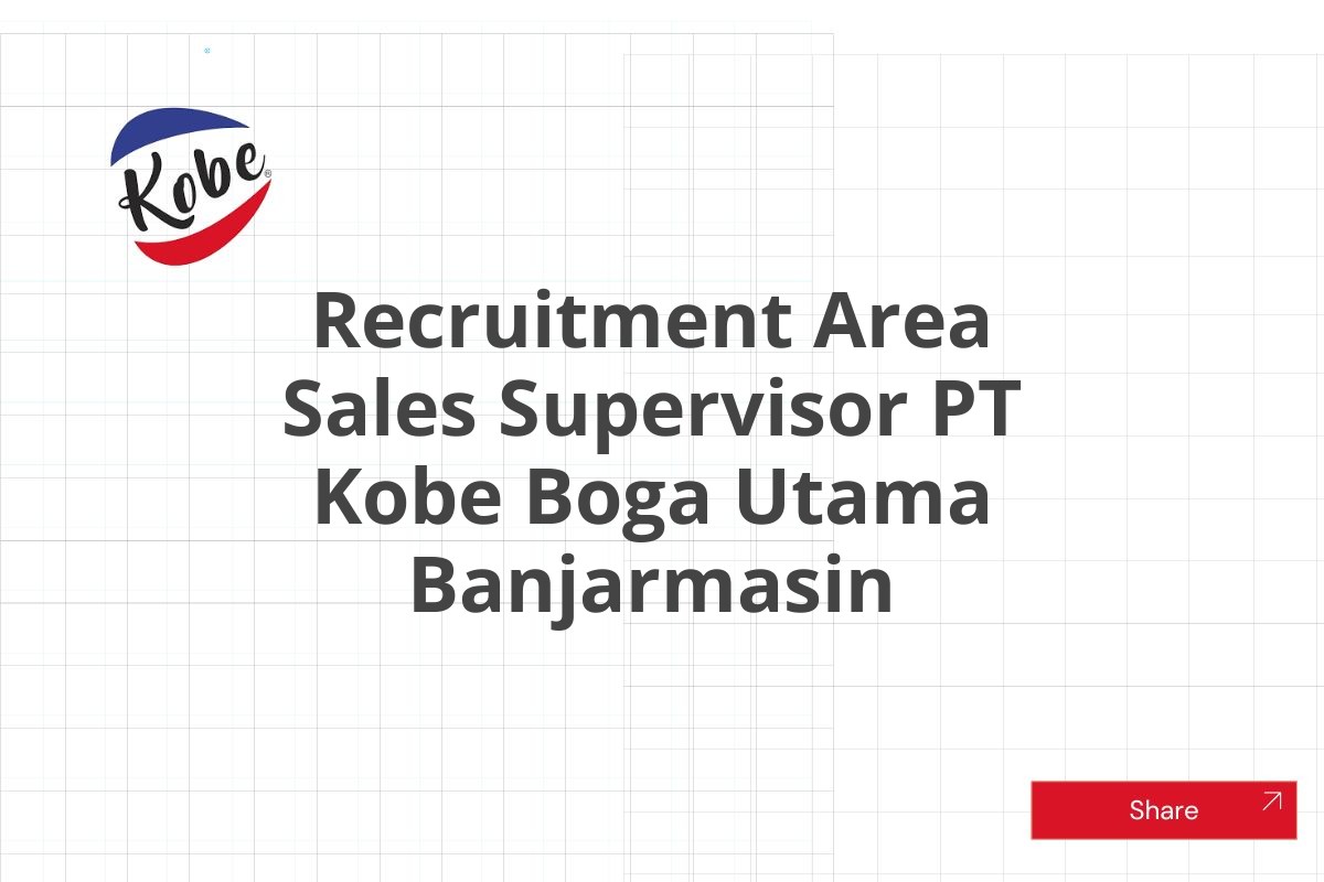 Recruitment Area Sales Supervisor PT Kobe Boga Utama Banjarmasin