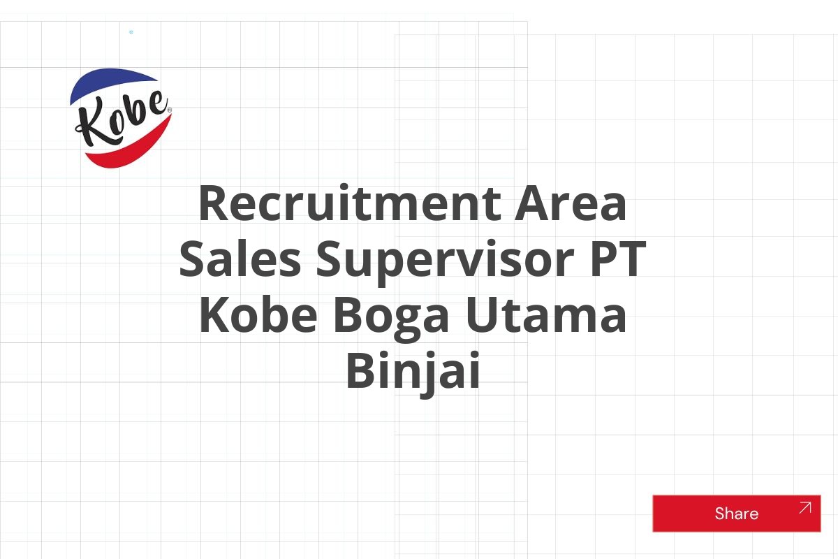 Recruitment Area Sales Supervisor PT Kobe Boga Utama Binjai