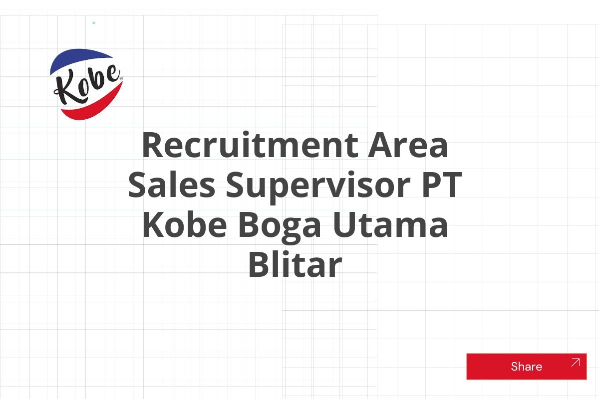 Recruitment Area Sales Supervisor PT Kobe Boga Utama Blitar