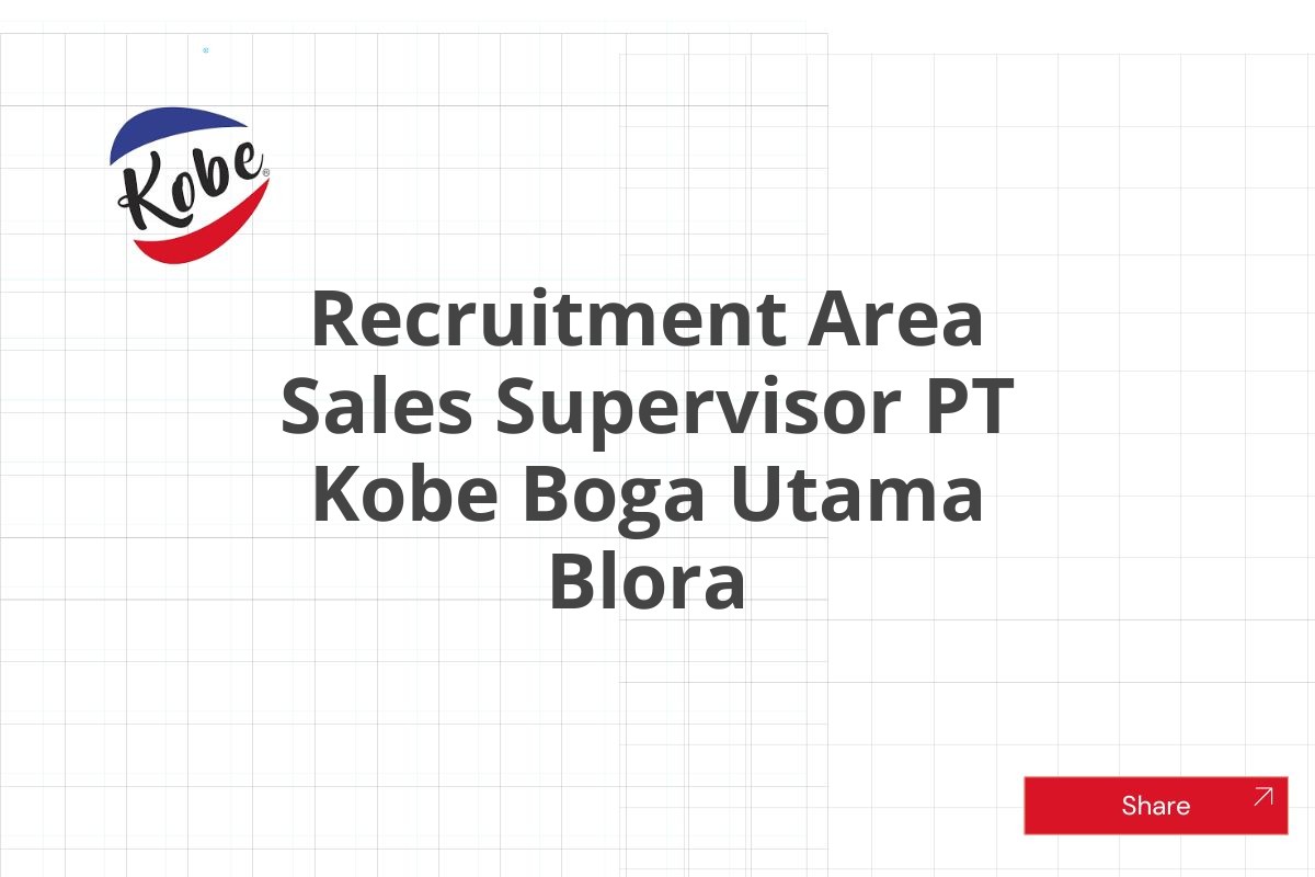 Recruitment Area Sales Supervisor PT Kobe Boga Utama Blora