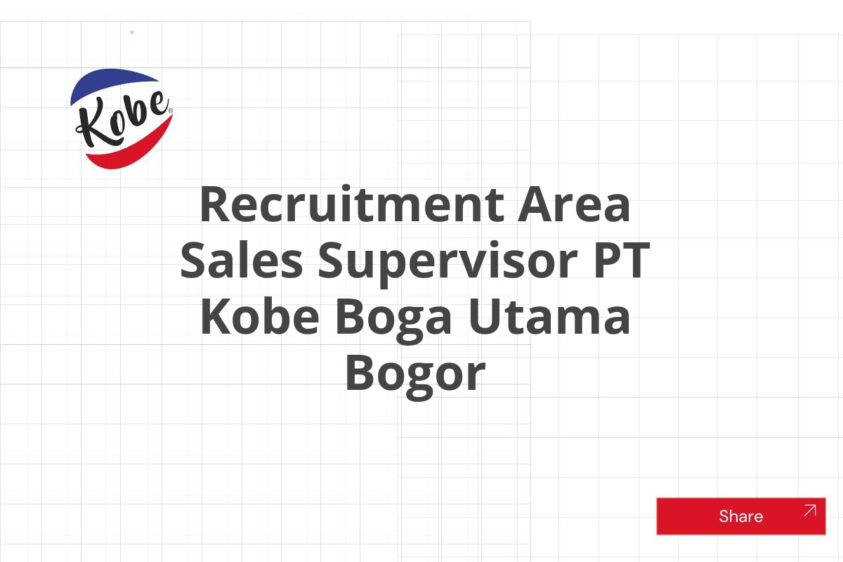 Recruitment Area Sales Supervisor PT Kobe Boga Utama Bogor