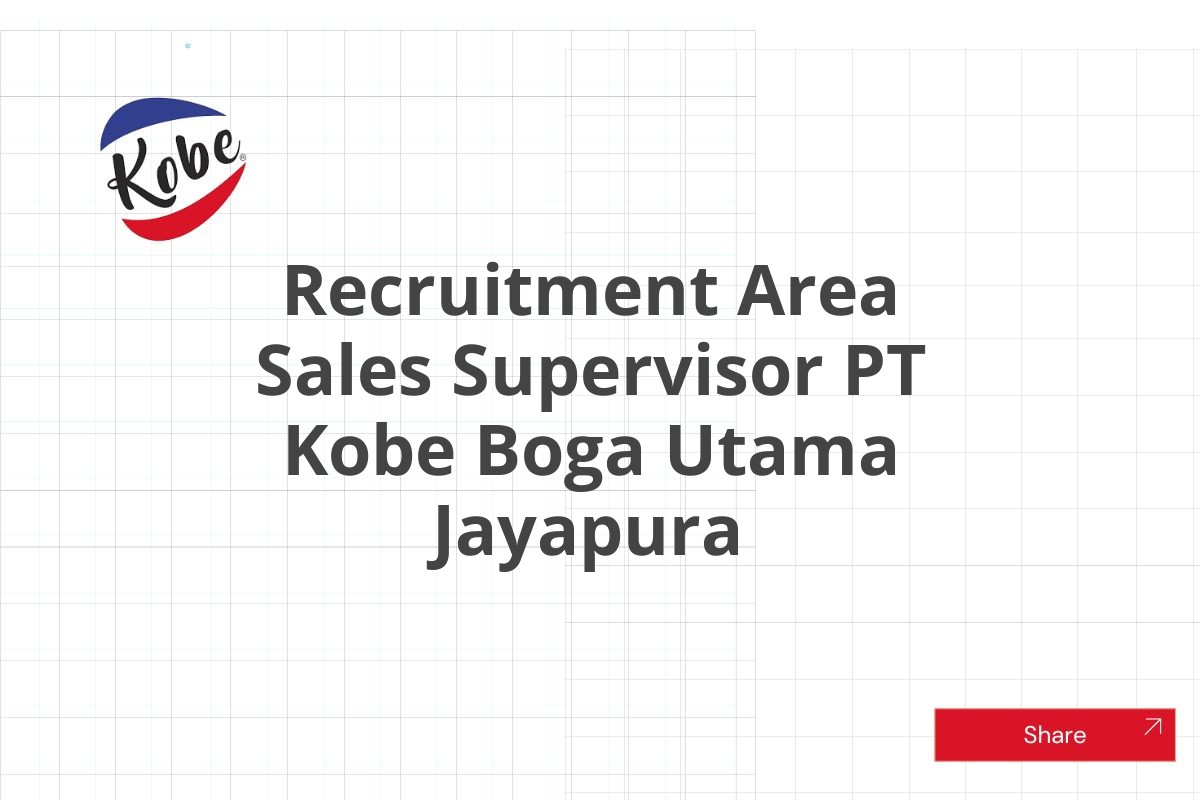 Recruitment Area Sales Supervisor PT Kobe Boga Utama Jayapura