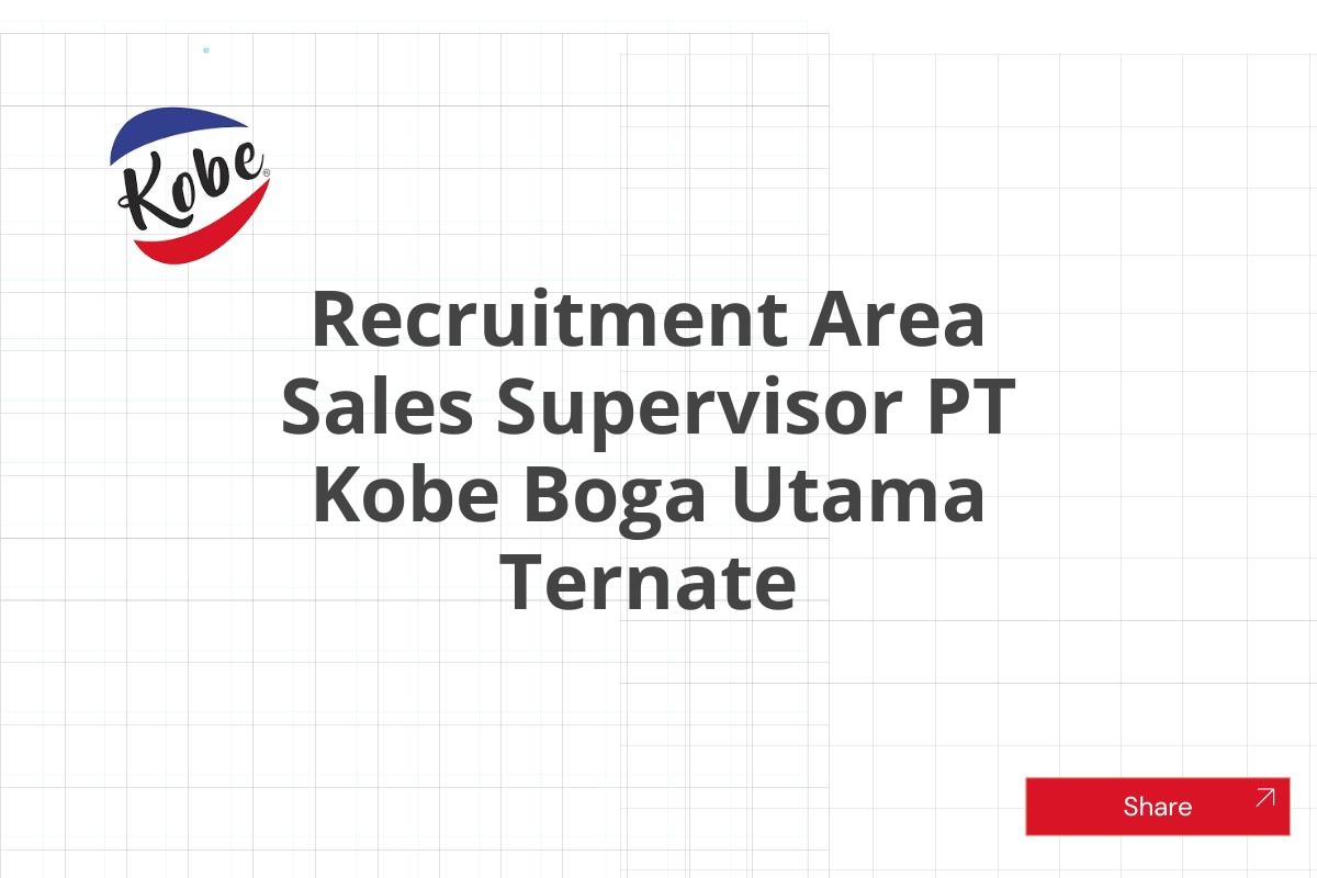 Recruitment Area Sales Supervisor PT Kobe Boga Utama Ternate