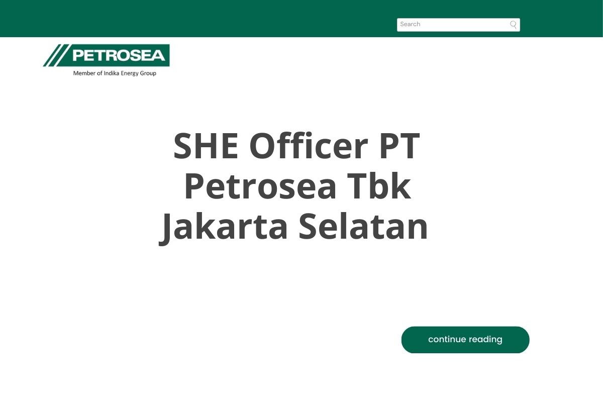 SHE Officer PT Petrosea Tbk Jakarta Selatan