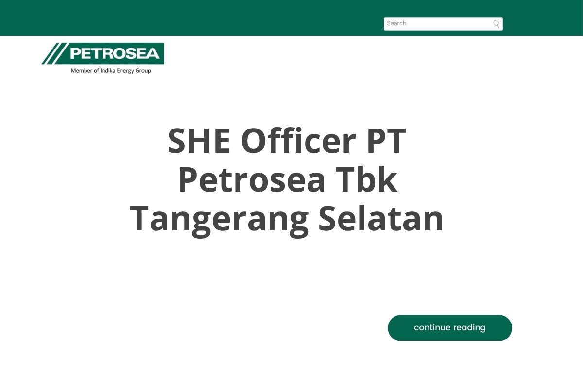 SHE Officer PT Petrosea Tbk Tangerang Selatan