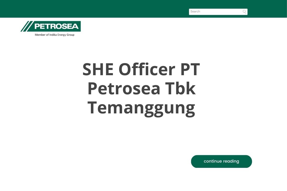 SHE Officer PT Petrosea Tbk Temanggung