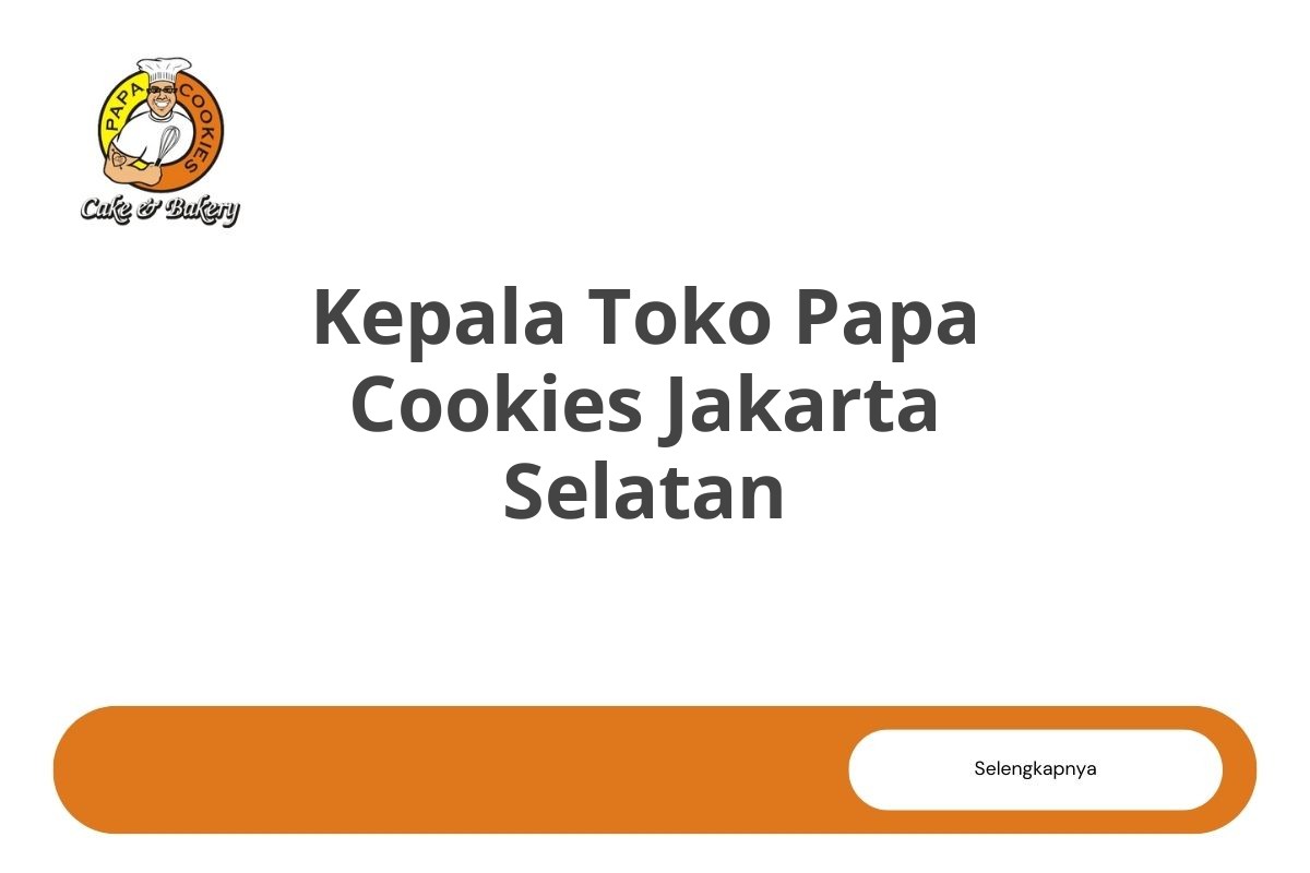 Kepala Toko Papa Cookies Jakarta Selatan