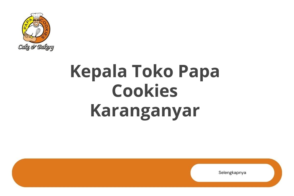 Kepala Toko Papa Cookies Karanganyar
