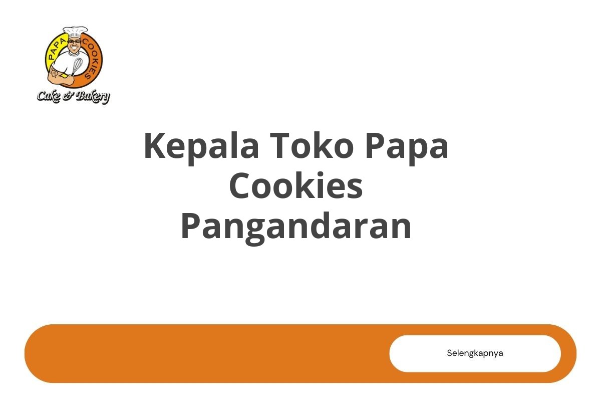 Kepala Toko Papa Cookies Pangandaran