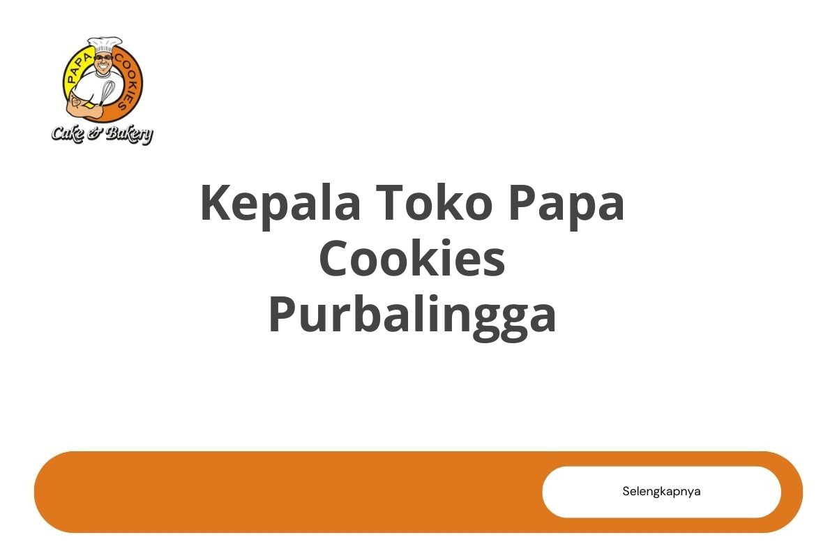 Kepala Toko Papa Cookies Purbalingga