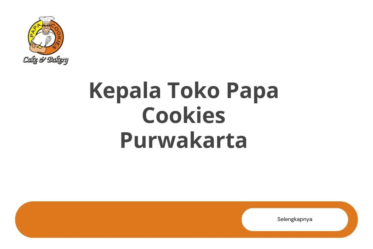 Kepala Toko Papa Cookies Purwakarta