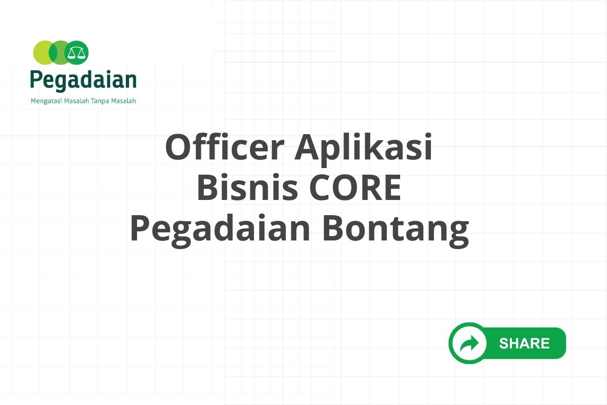 Officer Aplikasi Bisnis CORE Pegadaian Bontang