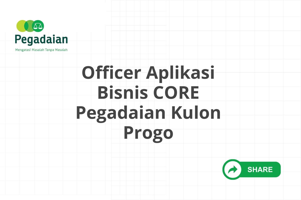 Officer Aplikasi Bisnis CORE Pegadaian Kulon Progo