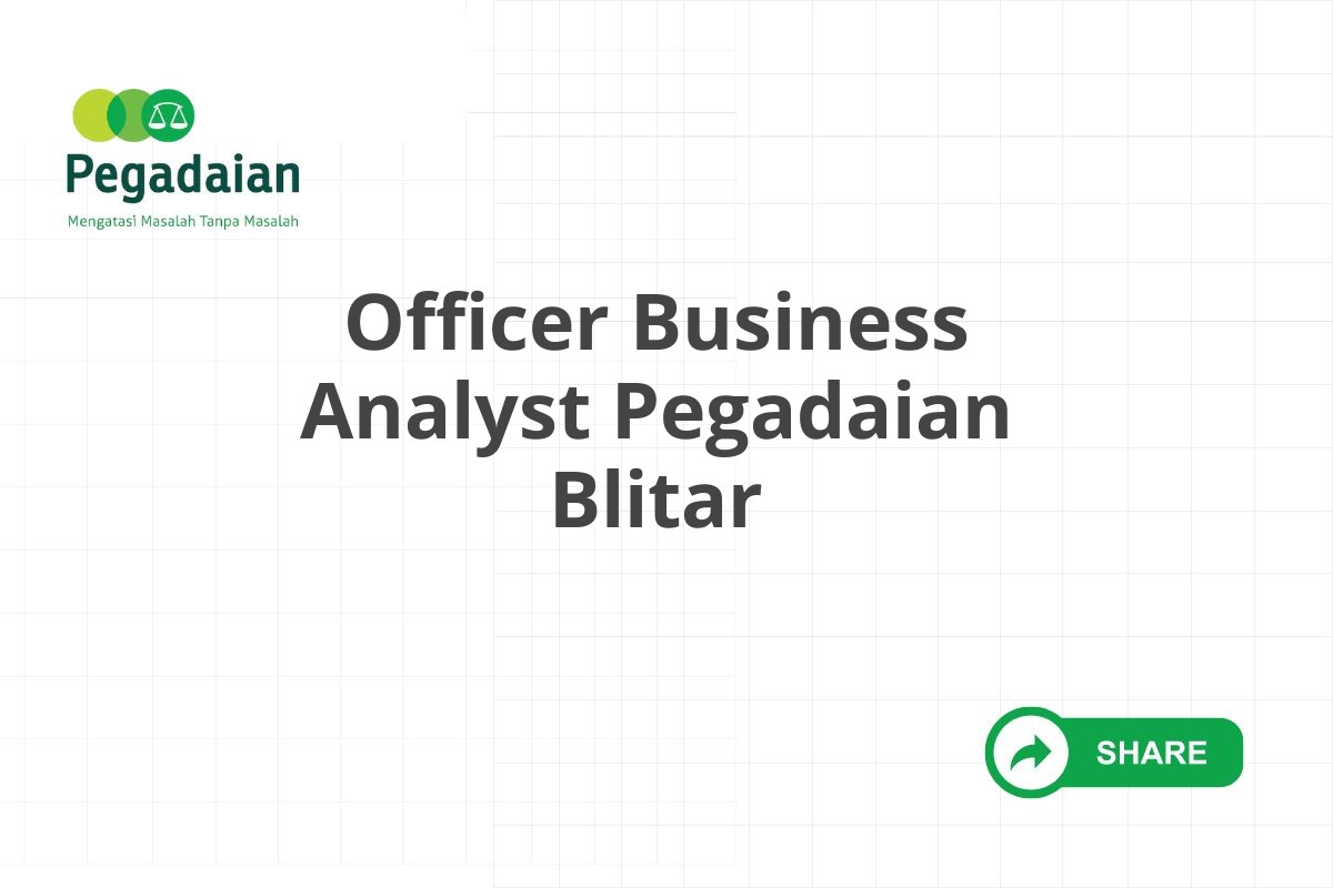 Officer Business Analyst Pegadaian Blitar