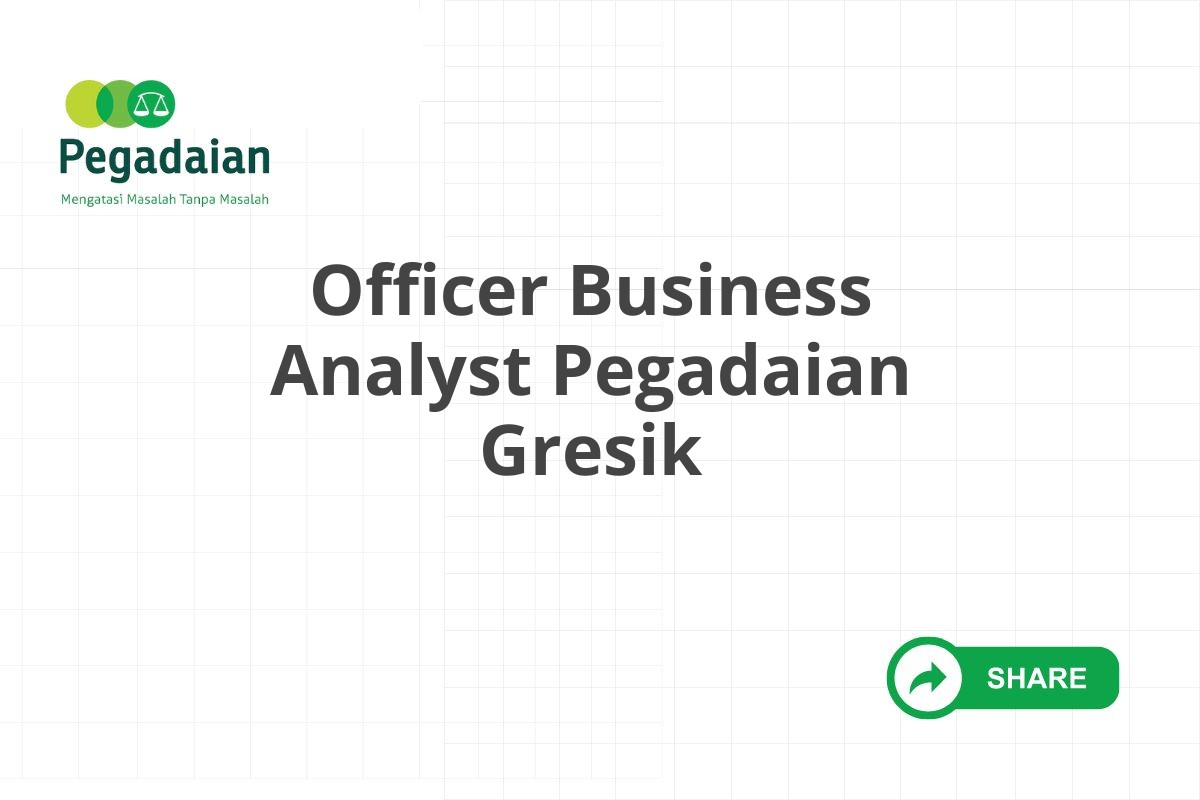 Officer Business Analyst Pegadaian Gresik