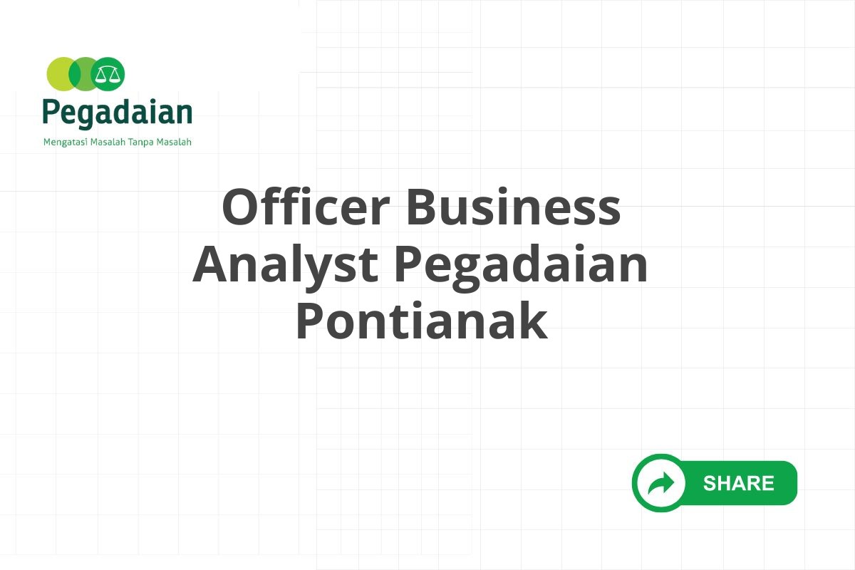 Officer Business Analyst Pegadaian Pontianak